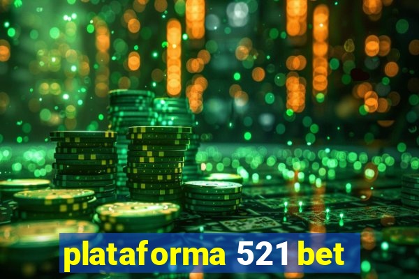 plataforma 521 bet